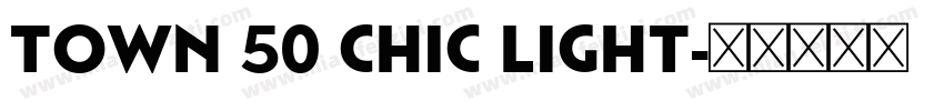 Town 50 Chic Light字体转换